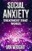 Social Anxiety: Treatment T...