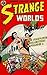 Strange Worlds - Astounding Super-Science Fantasies: The Complete Collection Volume 1