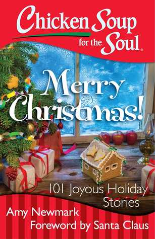 Chicken Soup for the Soul: Merry Christmas!: 101 Joyous Holiday Stories (Paperback)