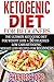 Ketogenic Diet For Beginners: The Ultimate Ketogenic Diet For Weight Loss + 50 Delicious Low Carb Recipes For Beginners (Ketogenic Diet, Ketogenic Diet ... Ketogenic Cookbook, Ketogenic Recipes)