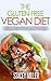 The Gluten-Free Vegan Diet: Delicious Gluten-Free & Animal Free Recipes