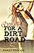 Destined For A Dirt Road by Ashley  Johnson