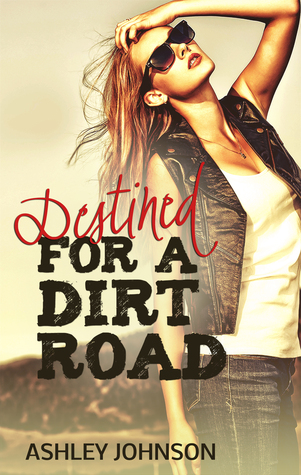 Destined For A Dirt Road (Dirt Road Series, #2)