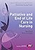 Palliative and End of Life Care in Nursing (Transforming Nursing Practice Series)