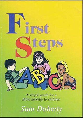 First Steps: A Simple Guide for a Bible Ministry to Children (Kindle Edition)