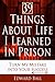 39 Things About Life I Learned In Prison: Turn My Mistake Into Your Success