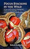 Focus Stacking in the Wild: All you need to know to photograph nature in close-up with incredible depth and detail Book cover for Focus Stacking in the Wild: All you need to know to photograph nature in close-up with incredible depth and detail