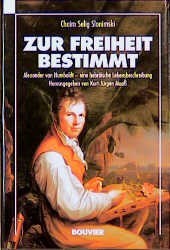 Zur Freiheit bestimmt:  Alexander von Humboldt - eine hebräische Lebensbeschreibung