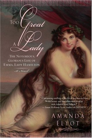 Too Great a Lady: The Notorious, Glorious Life of Emma, Lady Hamilton (Paperback)
