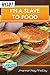Help! I'm a Slave to Food by Shannon Kay McCoy Help! I'm a Slave to Food by Shannon Kay McCoy