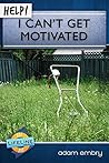 Help! I Can't Get Motivated