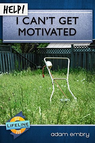 Help! I Can't Get Motivated (Kindle Edition)