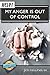 Help! My Anger is Out of Control by Jim Newheiser
