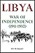 Libya War of Independence by S.E. Al-Djazairi