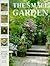The Small Garden: A Guide to Gardening Successfully in Small Places (Gardening Library)