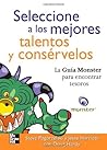 Seleccione A Los Mejores Talentos Y Conservelos (Spanish Edition)