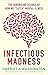 Infectious Madness: The Surprising Science of How We "Catch" Mental Illness