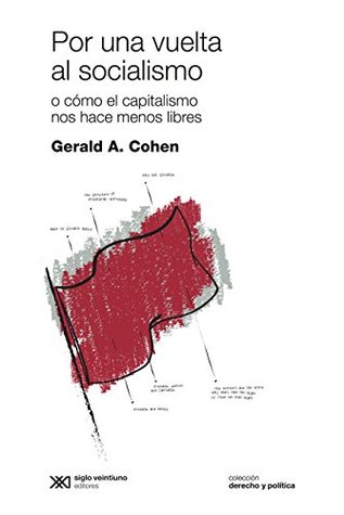 Por una vuelta al socialismo: o cómo el capitalismo nos hace menos libres (Derecho y política)
