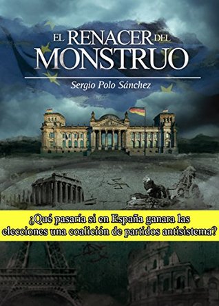 EL RENACER DEL MONSTRUO: Una novela destinada a remover conciencias (Spanish Edition)
