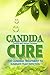 Candida Cure: The Candida Treatment To Eliminate Yeast Infection