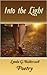 Into the Light (Ethereal Poetry, Hope, Redemption, Love)