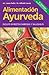 Alimentación Ayurveda. Para una vida sana, plena y feliz