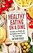 Healthy Eating on a Dime: Eat Clean, Lose Weight, and Live Healthier Even If You Are On A Tight Budget