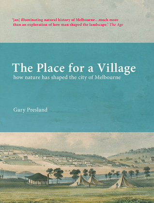 The Place for a Village: How Nature Has Shaped the City of Melbourne