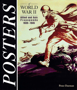 Posters of World War II: Allied and Axis Propaganda 1939-1945