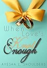 When Love's Knot Enough by Ayesha L. Shoulders