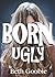 Born Ugly
