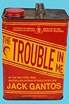 The Trouble in Me by Jack Gantos