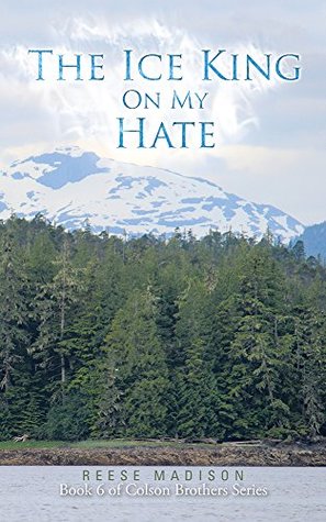 The Ice King On My Hate (Colson Brothers, #6)