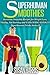 Superhuman Smoothies: Aweso...