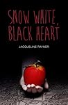 Snow White, Black Heart by Jacqueline Rayner Snow White, Black Heart by Jacqueline Rayner