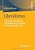 Liberalismus: Theorien des Liberalismus und Radikalismus im Zeitalter der Ideologien 1789-1945