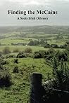 Finding the McCains: A Scots Irish Odyssey Finding the McCains: A Scots Irish Odyssey
