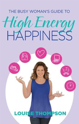 The Busy Woman's Guide to High Energy Happiness (Kindle Edition)