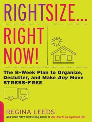 Rightsize . . . Right Now!: The 8-Week Plan to Organize, Declutter, and Make Any Move Stress-Free (MP3 CD)