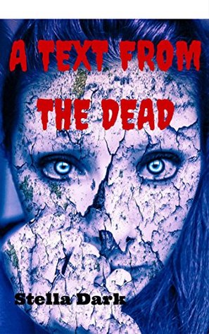 A Text From The Dead: A Spine-Chilling Horror Mystery Thriller (Kindle Edition)