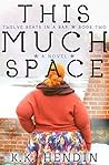 This Much Space by K.K. Hendin