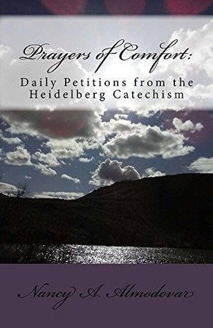 Prayers of Comfort: Daily Petitions from the Heidelberg Catechism (Kindle Edition)
