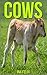 Cows: Children Book of Fun Facts & Amazing Photos on Animals in Nature - A Wonderful Cows Book for Kids aged 3-7