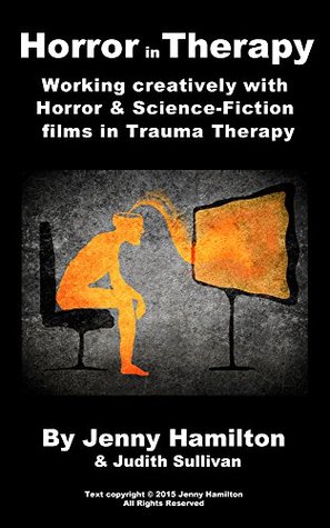 Horror in Therapy: Working creatively with Horror & Science Fiction Films in Trauma Therapy (Kindle Edition)