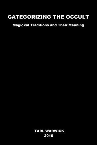 Categorizing the Occult: Magickal Traditions and their Meaning (Kindle Edition)