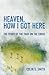 Heaven, How I Got Here: The...