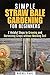 Simple Straw-Bale Gardening for Beginners: 7 Helpful Steps to Growing and Harvesting Crops without Needing Soil (Homesteading and Urban Gardening)