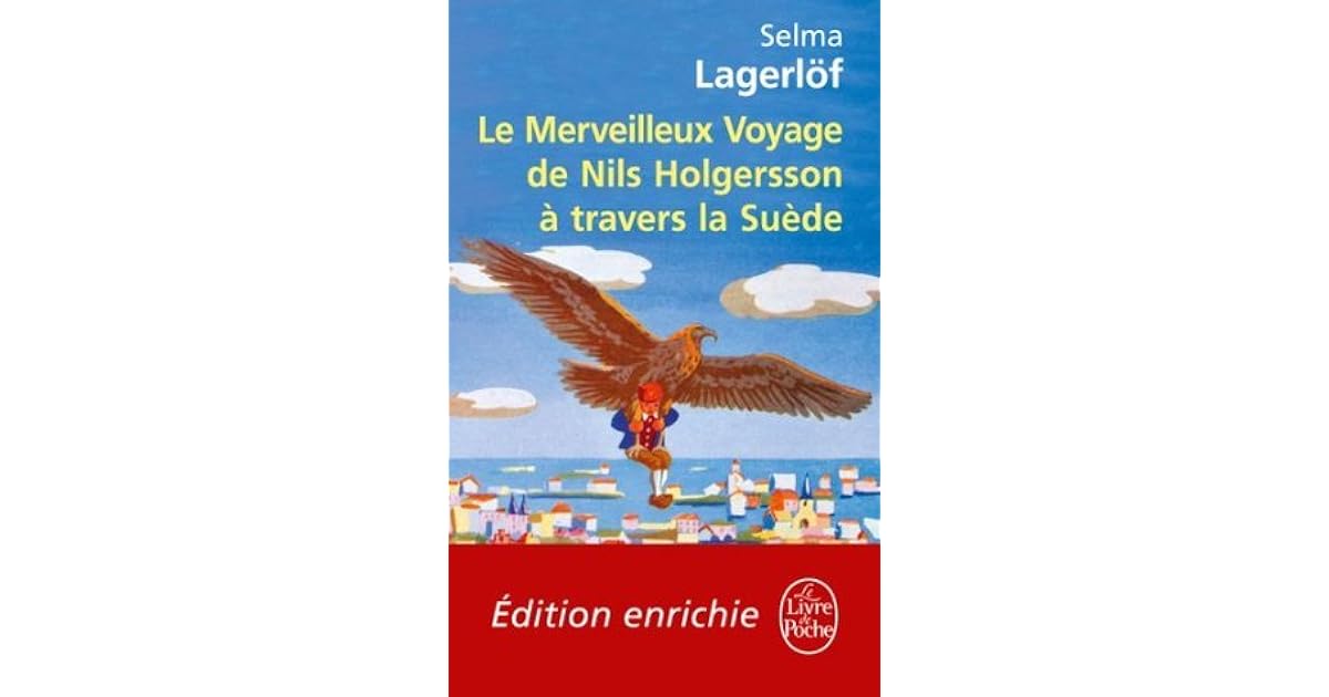 Le Merveilleux voyage de Nils Holgersson à travers la Suède by Selma Lagerlöf Le Merveilleux voyage de Nils Holgersson à travers la Suède by Selma Lagerlöf