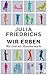 Wir Erben by Julia Friedrichs