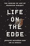 Life on the Edge: The Coming of Age of Quantum Biology Book cover for Life on the Edge: The Coming of Age of Quantum Biology